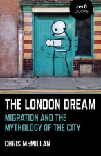 London Dream, The - Migration and the Mythology of the City