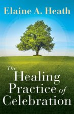 Healing Practice of Celebration, The