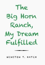 Big Horn Ranch, My Dream Fulfilled