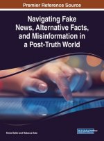 Navigating Fake News, Alternative Facts, and Misinformation in a Post-Truth World