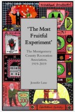 'The Most Fruitful Experiment': The Montgomery County Recreation Association, 1919-2019