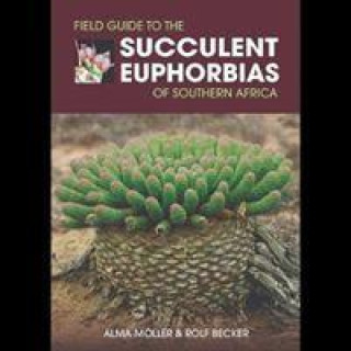 Field Guide to the Succulent Euphorbias of southern Africa