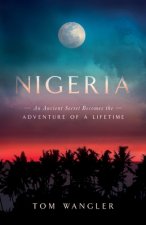 Nigeria: An Ancient Secret Becomes The Adventure Of A Lifetime