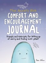 Sweatpants & Coffee: The Anxiety Blob Comfort and Encouragement Journal: Prompts and Exercises for Letting Go of Worry and Finding Inner Peace