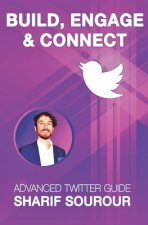 Build, Engage & Connect: Advanced Twitter Guide