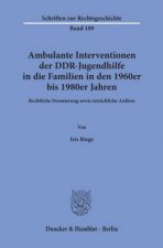 Ambulante Interventionen der DDR-Jugendhilfe in die Familien in den 1960er bis 1980er Jahren.