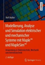 Modellierung, Analyse Und Simulation Elektrischer Und Mechanischer Systeme Mit Maple(tm) Und Maplesim(tm)