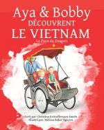 Aya et Bobby Découvrent le Vietnam: Le Pays du Dragon