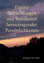 Eigene Betrachtungen und Weisheiten herausragender Persoenlichkeiten