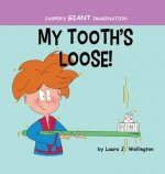 My Tooth's Loose: Jasper's Giant Imagination