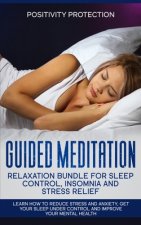 Guided Meditation Relaxation Bundle for Sleep Control, Insomnia and Stress Relief