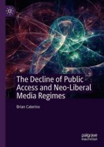 Decline of Public Access and Neo-Liberal Media Regimes