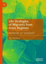 Life Strategies of Migrants from Crisis Regimes