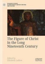 Figure of Christ in the Long Nineteenth Century