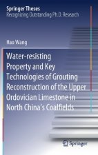 Water-resisting Property and Key Technologies of Grouting Reconstruction of the Upper Ordovician Limestone in North China's Coalfields