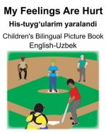 English-Uzbek My Feelings Are Hurt/His-tuyg'ularim yaralandi Children's Bilingual Picture Book