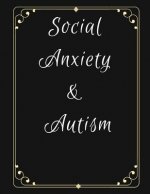 Social Anxiety and Autism Workbook: Ideal and Perfect Gift for Social Anxiety and Autism Workbook Best gift for You, Parent, Wife, Husband, Boyfriend,