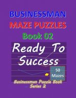 Businessman Maze Puzzles Book 2: Ready To Success 50 Mazes