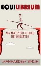 Equilibrium: What Makes People Do Things They Shouldn't Do