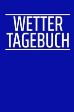 Wetter Tagebuch: A5 Wettertagebuch mit Icons & Platz für besondere Ereignisse - 52 Wochen - 365 Tage - Softcover