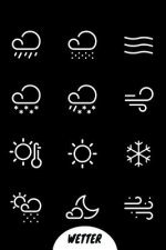 Wetter: A5 Wettertagebuch mit Icons & Platz für besondere Ereignisse - 52 Wochen - 365 Tage - Softcover