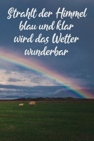 Strahlt der Himmel blau und klar wird das Wetter wunderbar: A5 Wettertagebuch mit Icons & Platz für besondere Ereignisse - 52 Wochen - 365 Tage - Soft