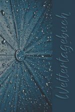 Wettertagebuch: A5 Wettertagebuch mit Icons & Platz für besondere Ereignisse - 52 Wochen - 365 Tage - Softcover