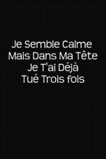 Je Semble Calme Mais Dans Ma T?te Je T'ai Déj? Tué Trois Fois: Cadeau Original