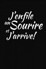 J'enfile Un Sourire Et J'arrive!: Cadeau Original