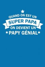 Quand On Est Un Super Papa On Devient Un Papy Génial: Carnet Ligné