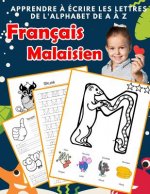 Apprendre ? écrire les lettres de l'alphabet de A ? Z Français Malaisien: Les 26 lettres mon imagier de l'alphabet French Malay pour K KS1 KS2 KS3 CP