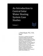 An Introduction to Central Solar Water Heating System Case Studies Volume 1