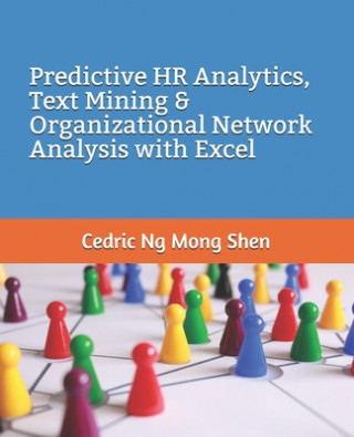 Predictive HR Analytics, Text Mining & Organizational Network Analysis with Excel