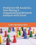 Predictive HR Analytics, Text Mining & Organizational Network Analysis with Excel