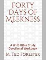 Forty Days of Meekness: A WHS Bible Study Devotional Workbook