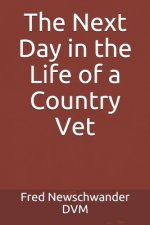 The Next Day in the Life of a Country Vet