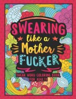 Swearing Like a Motherfucker: Swear Word Coloring Book for Adults