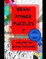 Brain Power Puzzles 7: 200 Plus Puzzles, Word Searches, Anagrams, Cryptograms, Pictograms, Word Ladders, Crosswords, Sudoku and More