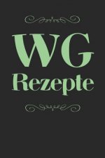 WG Rezepte: A5 Rezeptbuch zum Selberschreiben - Das WG (Wohngemeinschaft) Kochbuch mit Platz für 100 Rezepte Rezeptideen Geschenk