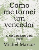 Como me tornei um vencedor: O que Voc? Quer Voc? pode!