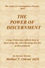 The Power of Discernment: A Lay Cistercian reflects how to burn away the old self-using the fire of discernment.