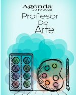 Agenda 2019-2020 Profesor de Arte: Planificador y Agenda para Profesor Escolar Mensual y Semanal A?o Escolar 2019-2020 8 x 10 in 150 pp