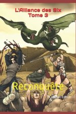 L'Alliance des Six Tome 3: Reconqu?te