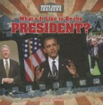What's It Like to Be the President?: