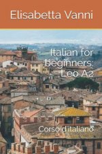 Italian for beginners: Leo A2: Corso d'italiano