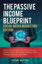 Passive Income Blueprint Social Media Marketing Edition