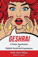 Geshrai: A Poetic Assortment of Yiddish Words and Expressions