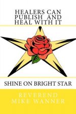 Healers Can Publish And Heal with It: Shine On Bright Star