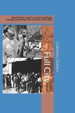 Full City: Gentrification, Hope VI, and the End of Public Housing Communities in San Francisco: 1970-2003
