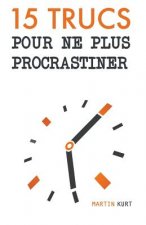 15 Trucs Pour Ne Plus Procrastiner